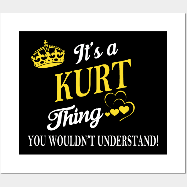 Its KURT Thing You Wouldnt Understand Wall Art by Fortune